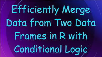 Efficiently Merge Data from Two Data Frames in R with Conditional Logic