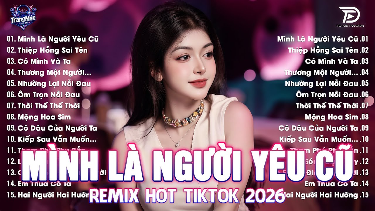 Mình Là Người Yêu Cũ Remix♫BXH Nhạc Trẻ EDM Hot Trend TRIỆU VIEW-Top 15 Bản EDM TikTok Hay Nhất 2026