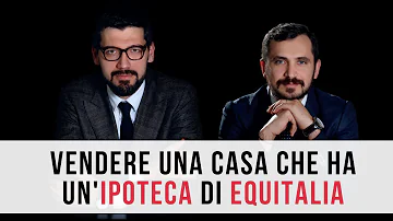 Come fare per vendere una casa con ipoteca di Equitalia?