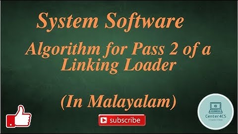 Part 14 : Algorithm for Pass 2 of a Linking Loader | System Software