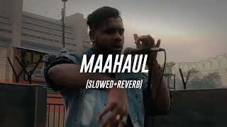 King - Maahaul (Slowed Reverb)