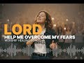 Lord, Help me Overcome my Fears - New Worship Healing Songs 2026