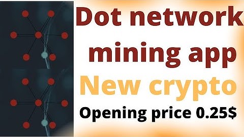 Dot network mining app. Opening price 0.25$