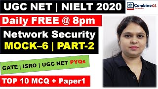 MOCK-6 | Network Security | TOP-10 UGC NET PYQs | Expected for NTA NET/ NIELT 2020 | PART-2