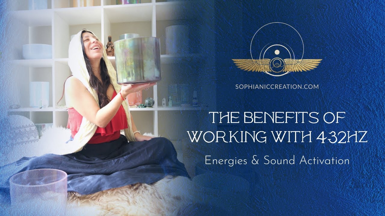 The Benefits of Working with 432hz - Energies &  Sound Activation