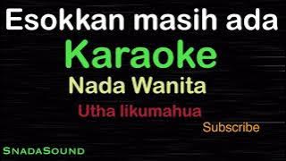 ESOKKAN MASIH ADA-Lagu Nostalgia-Utha Likumahua | KARAOKE NADA WANITA@UcokkuYasir