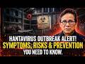 Hantavirus Outbreak Alert: Symptoms, Risks &amp; Prevention You Need to Know | Dr. William Li