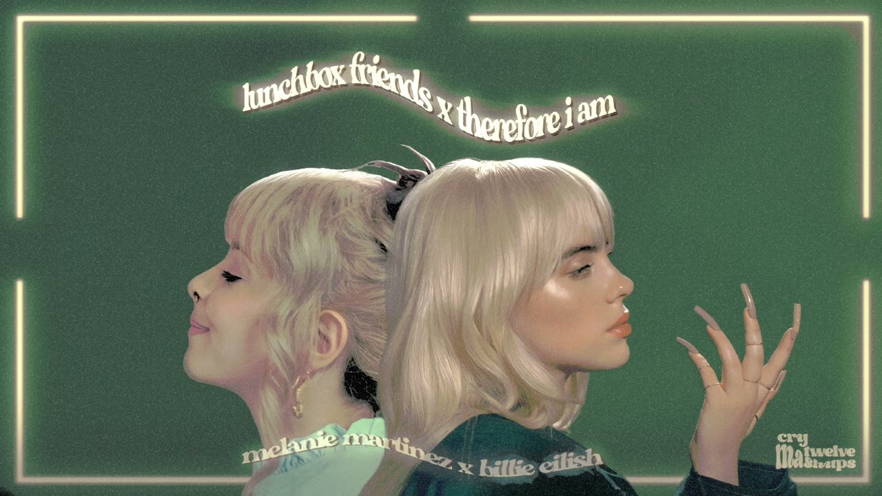 lunchbox friends x therefore i am • melanie martinez, billie eilish (𝖒𝖆𝖘𝖍𝖚𝖕 𝖗𝖊𝖒𝖆𝖐𝖊) ‧₊˚