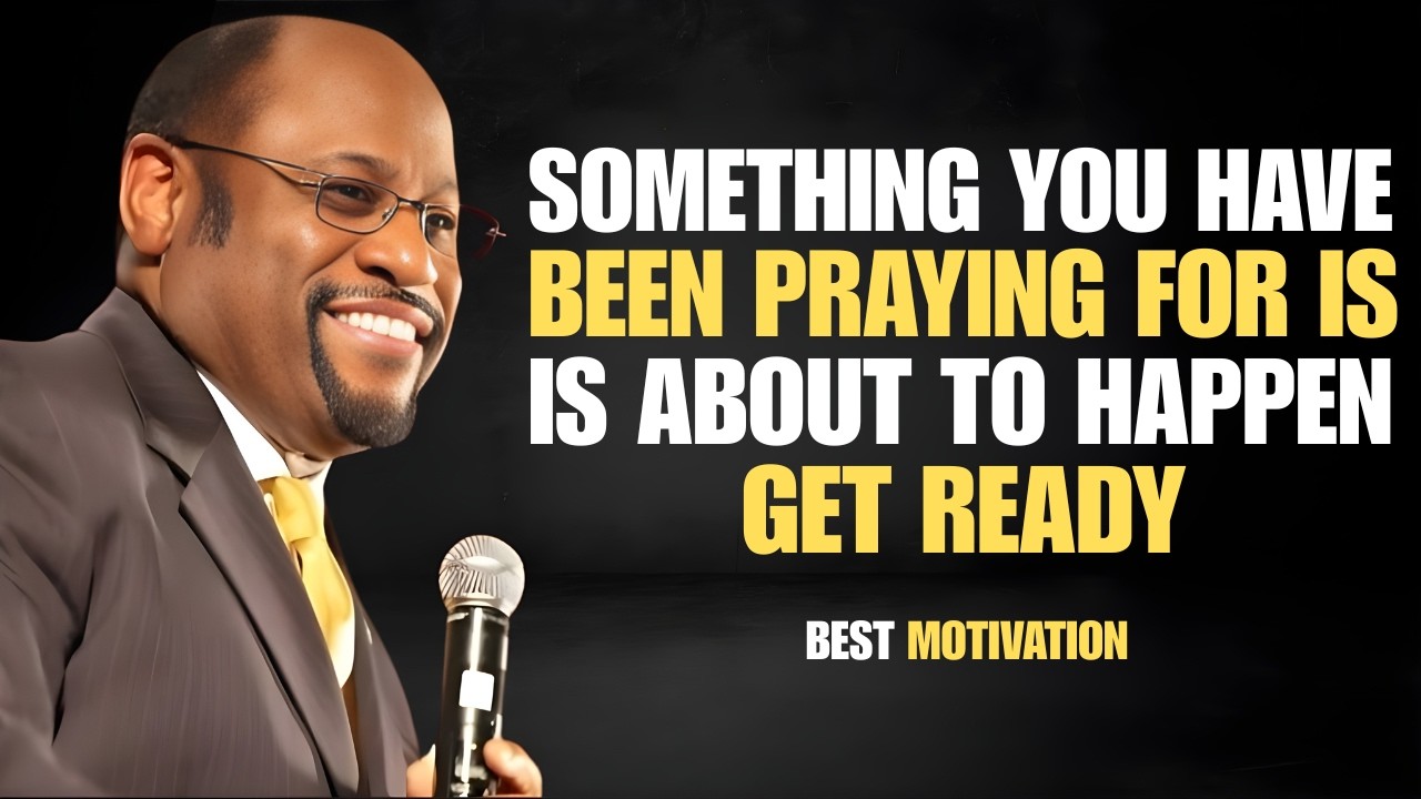 SOMETHING YOU’VE BEEN PRAYING FOR IS ABOUT TO HAPPEN – GET READY! | DR MYLES MOTIVATION