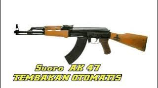 Suara AK 47. TEMBAKAN OTOMATIS