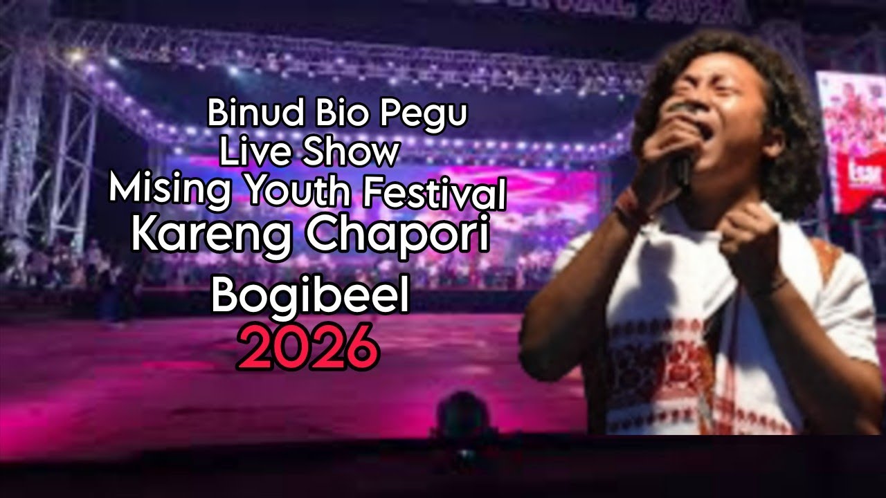 Binud Bio Pegu //Live Show//Mising Youth Festival// Kareng Chapori Bogibeel//Digitel creator//2026