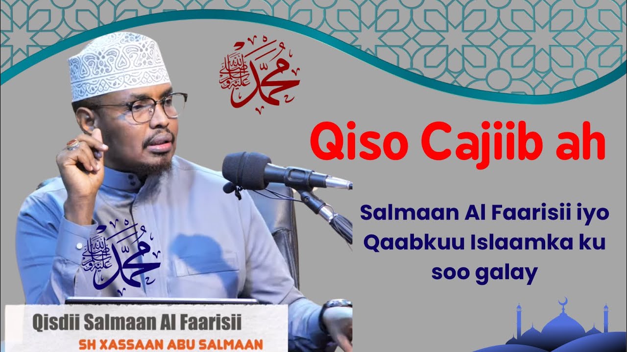 Qisdii Salmaan Al Faarisii iyo Qaabkii  Islaamka ku soo galay || Sh Xassaan