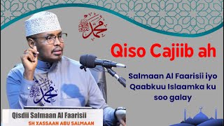 Qisdii Salmaan Al Faarisii iyo Qaabkii  Islaamka ku soo galay || Sh Xassaan
