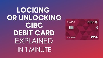 How To Lock Or Unlock CIBC Debit Card In 2024?
