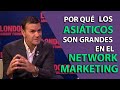 Los ASIÁTICOS y el NETWORK MARKETING - JOSÉ BOBADILLA