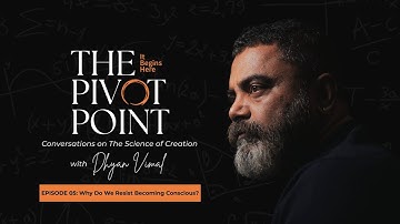 The Pivot Point: Why do we resist becoming conscious?