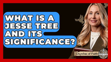 What Is A Jesse Tree And Its Significance? - Churches Of Faith