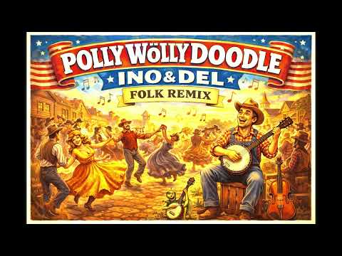 Polly Wolly Doodle – Ino&Del Folk Remix