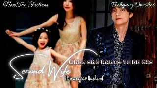 When she wants to be his Second Wife: Him as ur husband || Taehyung Oneshots || NanTae Fictions