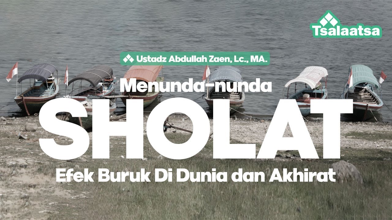 Menunda-nunda Sholat - Ustadz Abdullah Zaen, Lc., MA.