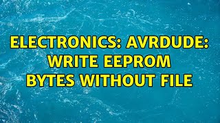 Electronics: AVRDUDE: Write EEPROM bytes without file (2 Solutions!!)