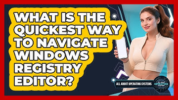 What Is The Quickest Way To Navigate Windows Registry Editor? - All About Operating Systems