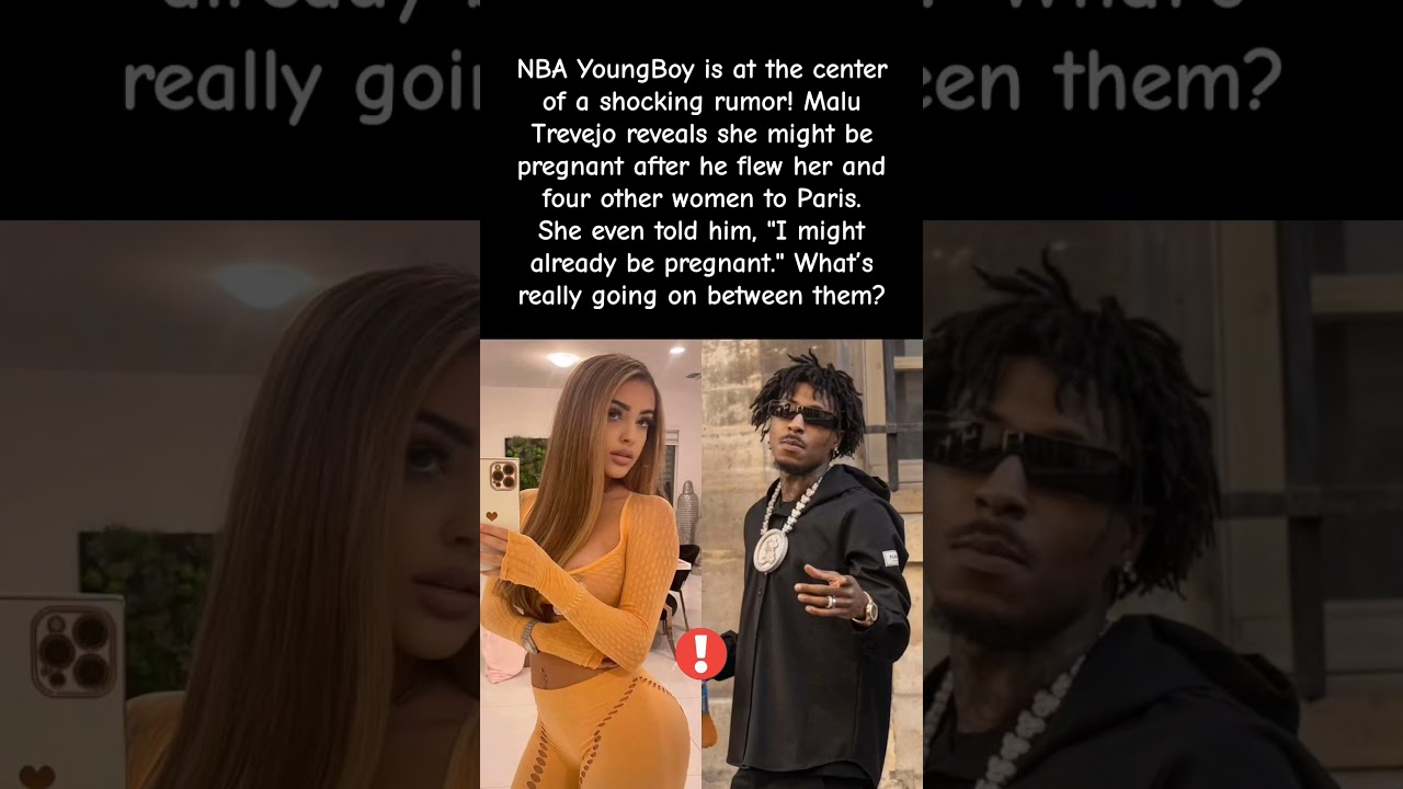 NBA YoungBoy’s Shocking Pregnancy Drama with Malu Trevejo? “I Might Already Be Pregnant!” 
