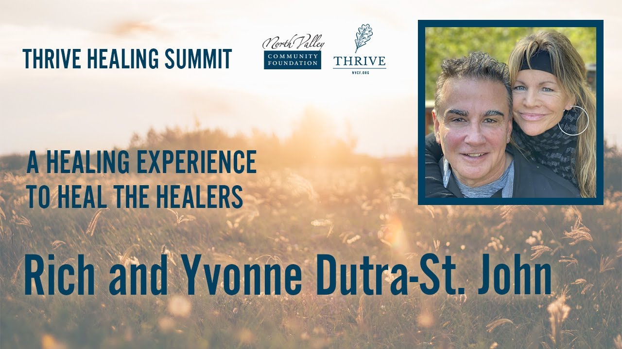A Healing Experience to Heal Healers, Rich and Yvonne Dutra-St. John - 2022 Thrive Summit