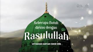 Download Lagu Seberapa Butuh dirimu dengan Rasulullah ? || Ustadzah Aisyah Farid BSA MP3