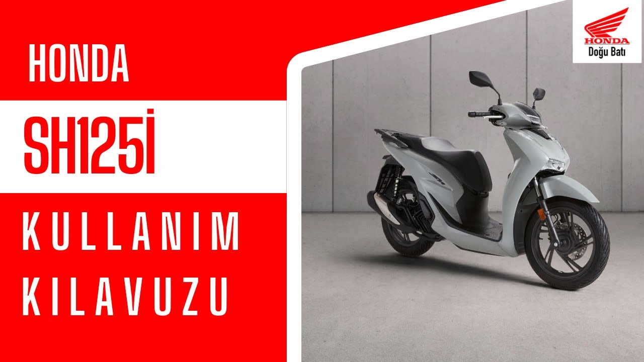 Honda SH125i Kullanım Kılavuzu | Doğu Batı Honda ile Detaylı Anlatım
