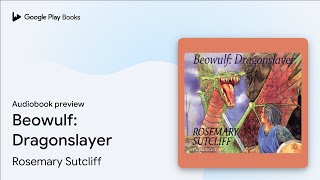 Beowulf Dragonslayer By Rosemary Sutcliff Audiobook Preview