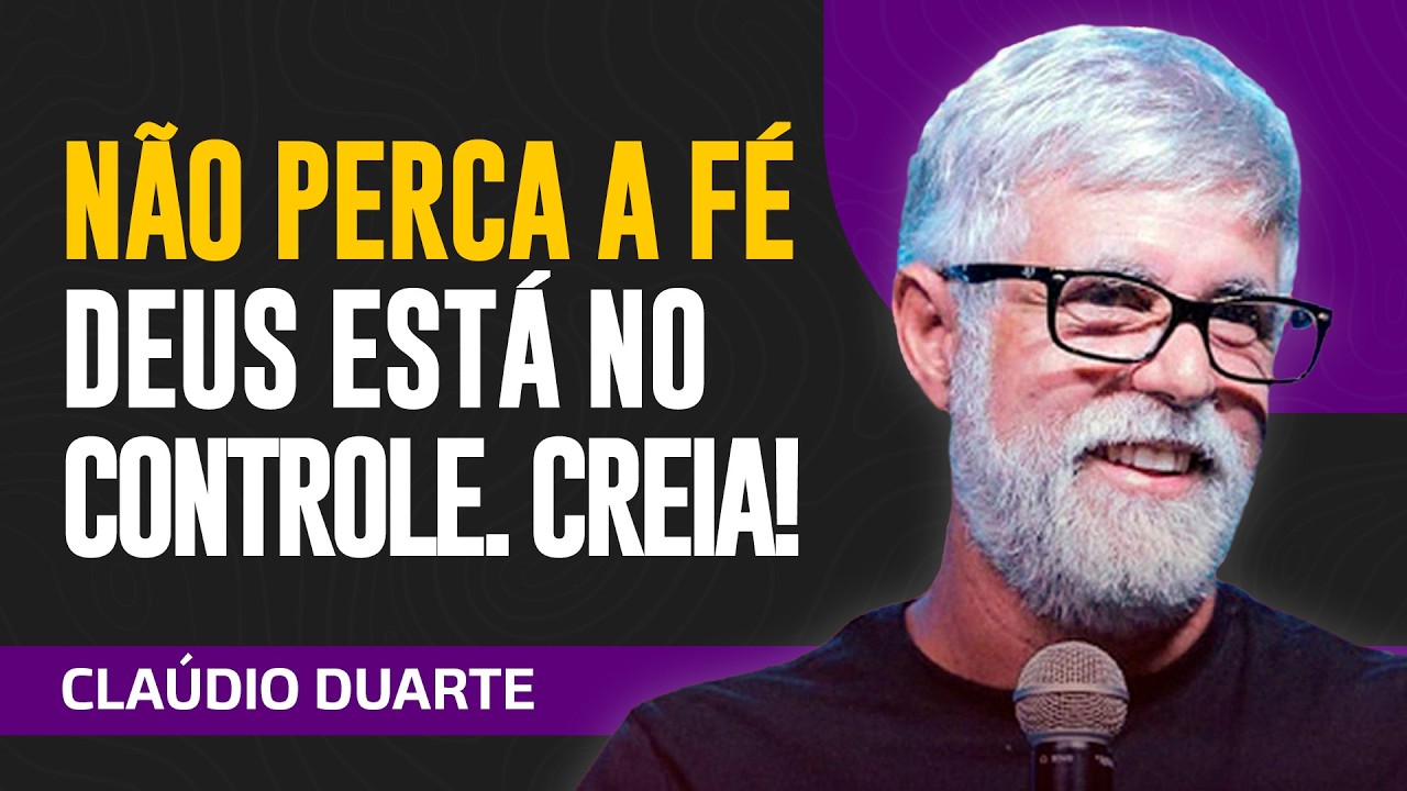 Cláudio Duarte | NÃO PERCA A FÉ NAS LUTAS! DEUS ESTÁ NO CONTROLE DE TUDO