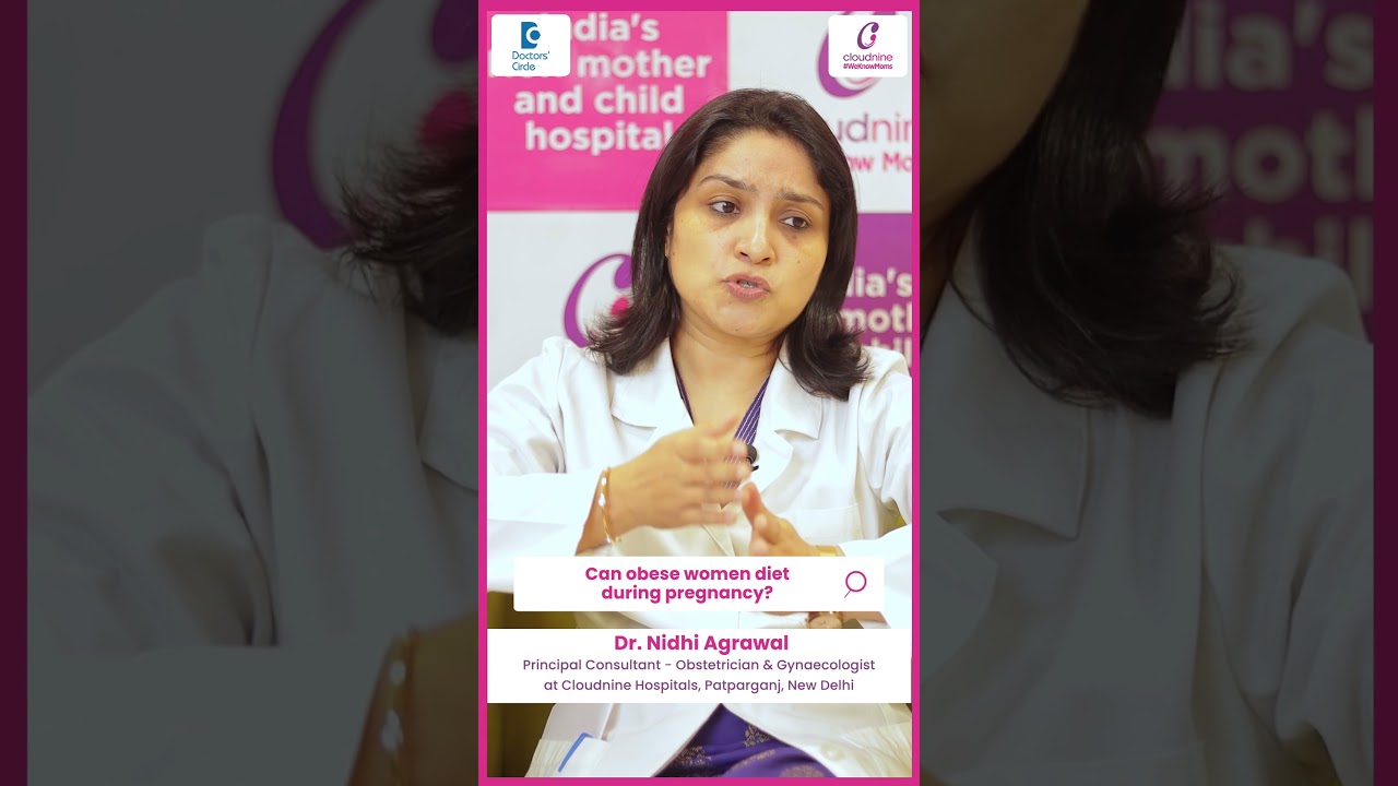 Dieting for Obese Pregnant Women- Know more!-Dr.Nidhi Agrawal at Cloudnine Hospitals|Doctors' Circle