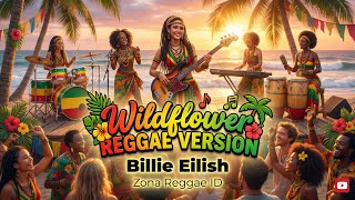 Billie Eilish  Wildflower reggae Remix Cover  Chill Reggae Version  Zona Reggae Id