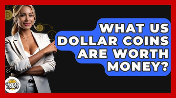 What Us Dollar Coins Are Worth Money? - CryptoBasics360.com