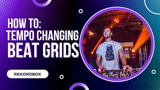 How to: set up tempo changing beat grids in Rekordbox