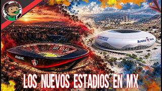 Full The NEW STADIUMS Coming to Mexican Soccer 🤯😱 Update