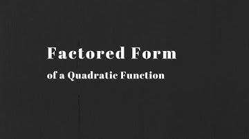 Math 20-2:  Factored Form of a Quadratic Function