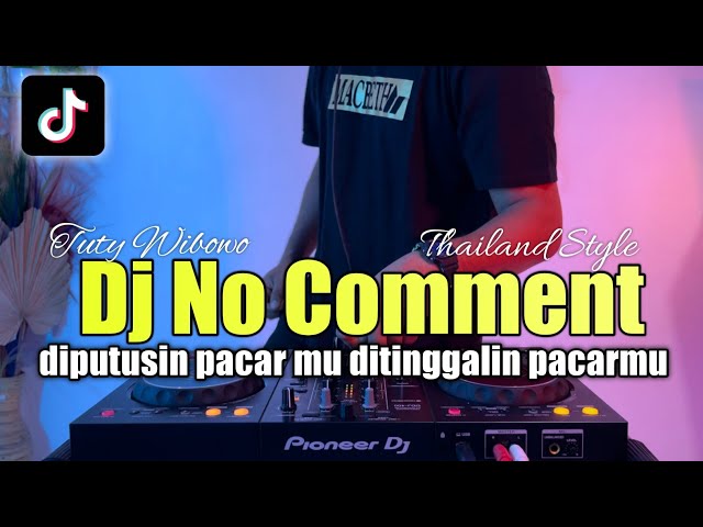 DJ NO COMMENT FULL BASS VERSI THAILAND VIRAL TIKTOK class=