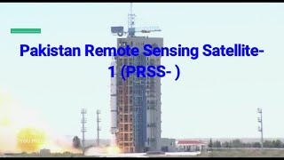 Pakistan 1st remote sensing satellite PRSS-1  launching