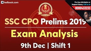 SSC CPO Pre Analysis 2019 | 9th December Shift 1 | SSC CPO Exam Review by Experts + Questions Asked