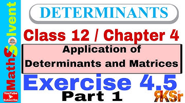 Ex 4.5 class 12 maths Determinants Chapter 4 part 1 | Application of  Matrix | By RK Sir