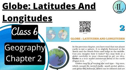 Class 6 Geography Chapter 2|Globe: Latitudes and Longitudes|NCERT |Full Chapter|UPSC CSE/IAS