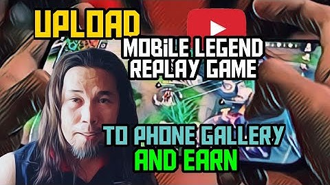 HOW TO SAVE MOBILE LEGEND GAME REPLAY TO PHONE GALLERY AND UPLOAD TO YOUTUBE and Earn #mobilelegends