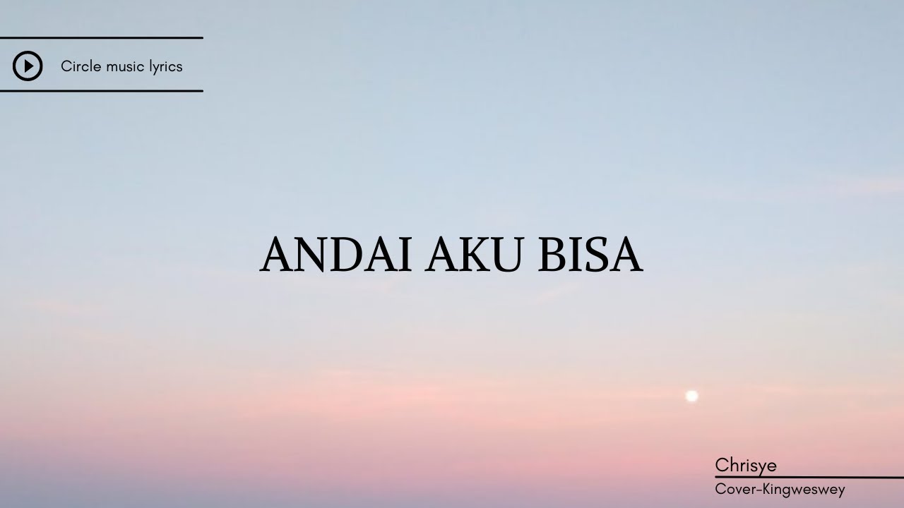 Andai Aku Bisa-Chrisye (lirik) cover kingweswey - YouTube