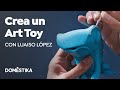 Creación de un Art Toy – Curso online de Luaiso López