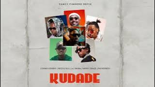 Kudade (Fancy Fingers Refix) - JohnnyJoh,  Fathermoh, Ndovu Kuu, Lil Maina, Harry Craze
