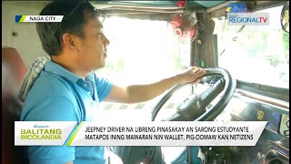 Balitang Bicolandia: Jeepney driver, libreng pinasakay an estudyanteng nawaran nin wallet