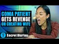 Coma patient gets revenge on cheating wife  secretdiaries