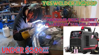 YesWelder TIG200P AMAZONS BEST CHEAP ALUMINUM TIG WELDER